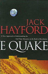 E-Quake (A New Approach to Understanding the End Times Mysteries in the Book of Revelation) by Jack W. Hayford, 9780785274728