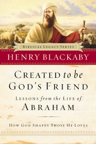 Created to Be God's Friend (How God Shapes Those He Loves) by Henry Blackaby, 9780785275329