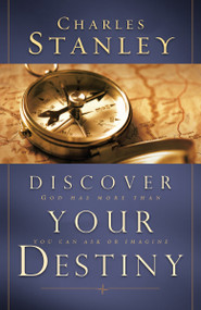 Discover Your Destiny (God Has More Than You Can Ask or Imagine) by Charles F. Stanley, 9780785285571