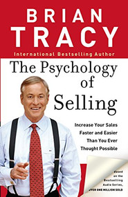 The Psychology of Selling (Increase Your Sales Faster and Easier Than You Ever Thought Possible) by Brian Tracy, 9780785288060
