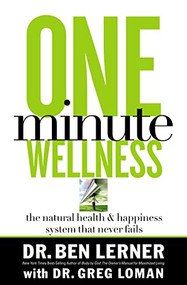 One Minute Wellness (The Natural Health and   Happiness System That Never Fails) by Ben Lerner, 9780785288343