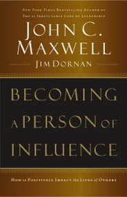 Becoming a Person of Influence (How to Positively Impact the Lives of Others) by John C. Maxwell, Jim Dornan, 9780785288398