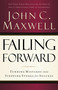 Failing Forward (Turning Mistakes into Stepping Stones for Success) by John C. Maxwell, 9780785288572