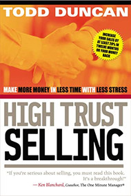 High Trust Selling (Make More Money in Less Time with Less Stress) by Todd Duncan, 9780785288596