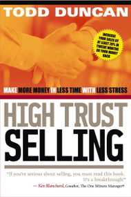 High Trust Selling (Make More Money in Less Time with Less Stress) by Todd Duncan, 9780785288596