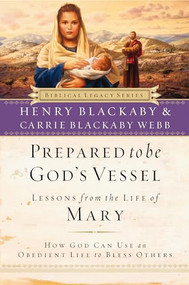 Prepared to be God's Vessel (How God Can Use an Obedient Life to Bless Others) by Henry Blackaby, Carrie Blackaby Webb, 9780785288619