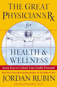 The Great Physician's Rx for Health and Wellness (Seven Keys to Unlock Your Health Potential) by Jordan Rubin, David Remedios, 9780785288848