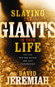 Slaying the Giants in Your Life (You Can Win the Battle and Live Victoriously) by Dr.  David Jeremiah, 9780785289609