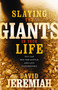 Slaying the Giants in Your Life (You Can Win the Battle and Live Victoriously) by Dr.  David Jeremiah, 9780785289609