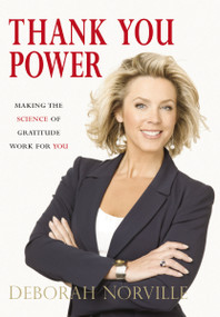 Thank You Power (Making the Science of Gratitude Work for You) by Deborah Norville, 9780785289616