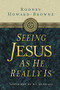 Seeing Jesus as He Really Is by Rodney Howard-Browne, 9780785289708
