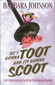 He's Gonna Toot and I'm Gonna Scoot (Waiting for Gabriel's Horn) by Barbara Johnson, 9780785296492