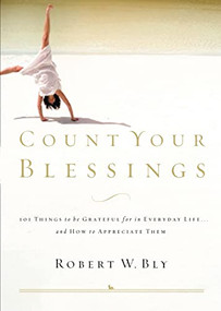Count Your Blessings (63 Things to Be Grateful for in Everyday Life . . . and How to Appreciate Them) by Robert W. Bly, 9780785296782