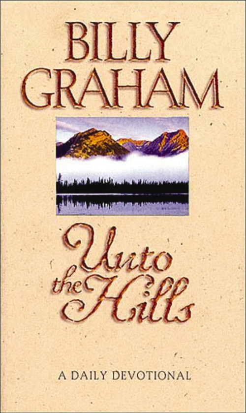 Unto the Hills (A Daily Devotional) by Billy Graham, 9780785297901