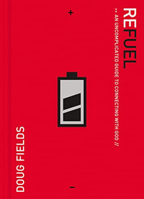 Refuel (An Uncomplicated Guide to Connecting with God) by Doug Fields, 9780785298403