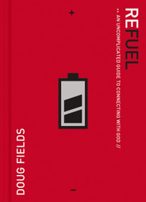 Refuel (An Uncomplicated Guide to Connecting with God) by Doug Fields, 9780785298403