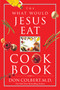 The What Would Jesus Eat Cookbook (Healthy Eating Based on Biblical Principles) by Don Colbert, 9780785298427