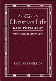 KJV, The Christian Life New Testament, Leathersoft, Burgundy (with Master Outlines and   Study Notes) by Thomas Nelson, 9780840701350