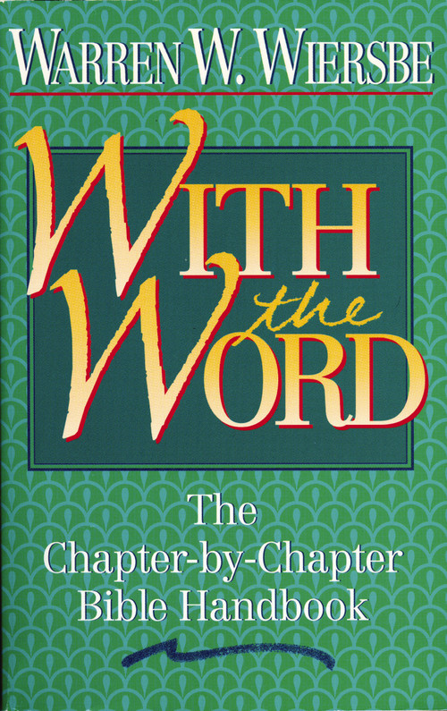 With the Word (The Chapter-by-Chapter Bible Handbook) by Warren W. Wiersbe, 9780840792136