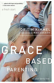 Grace-Based Parenting by Tim Kimmel, 9780849905483
