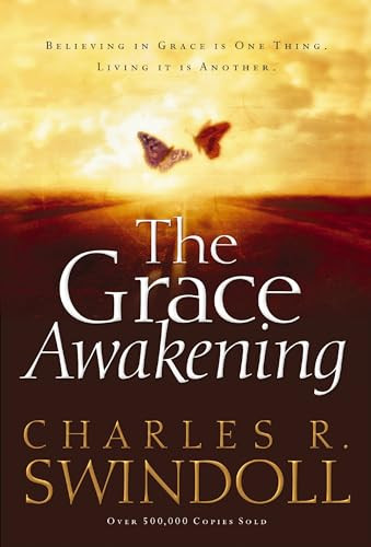 The Grace Awakening (Believing in Grace Is One Thing. Living it Is Another.) by Charles R. Swindoll, 9780849911880