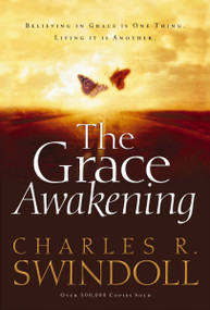 The Grace Awakening (Believing in Grace Is One Thing. Living it Is Another.) by Charles R. Swindoll, 9780849911880