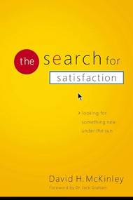 The Search for Satisfaction (Looking for Something New Under the Sun) by David H. McKinley, 9780849912009