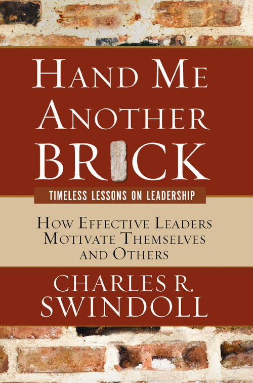 Hand Me Another Brick (Timeless Lessons on Leadership) by Charles R. Swindoll, 9780849914607