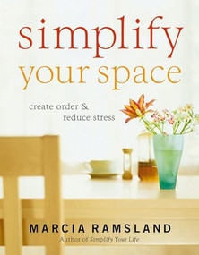 Simplify Your Space (Create Order and Reduce Stress) by Marcia Ramsland, 9780849915116