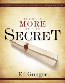 There is More to the Secret (An Examination of Rhonda Byrne's Bestselling Book 'The Secret') by Ed Gungor, 9780849919787