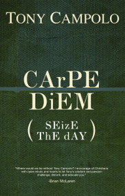 Carpe Diem (Seize the Day) by Tony Campolo, 9780849920899