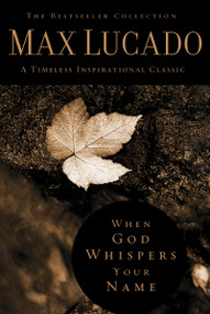 When God Whispers Your Name (Discover the Path to Hope in Knowing that God Cares for You) - 9780849921438 by Max Lucado, 9780849921438