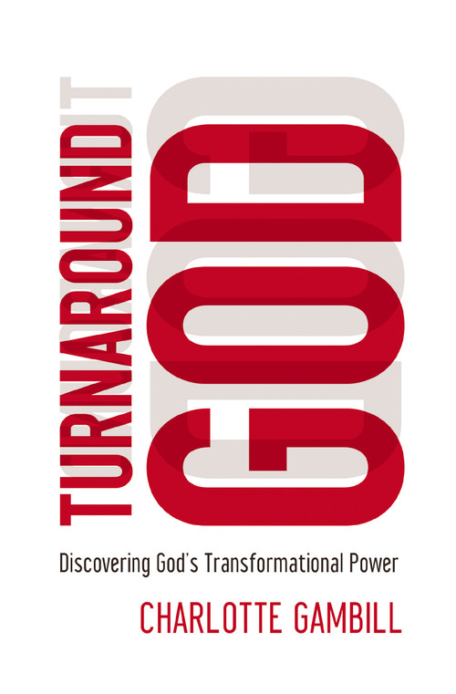 Turnaround God (Discovering God's Transformational Power) by Charlotte Gambill, 9780849921896