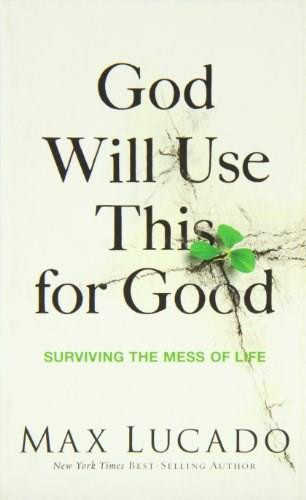 God Will Use This for Good (Surviving the Mess of Life) (Miniature Edition) by Max Lucado, 9780849922404