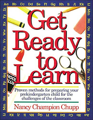 Get Ready To Learn (Proven Methods for Prepairing Your Prekindergarten for the Challenges of the Classroom) by Nancy Chupp, 9780849928840