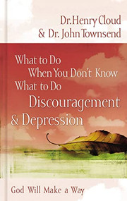 What to Do When You Don't Know What to Do: Discouragement and   Depression by Henry Cloud, John Townsend, 9780849929656