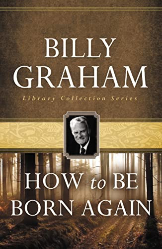 How To Be Born Again by Billy Graham, 9780849931604