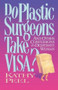 Do Plastic Surgeons Take Visa? by Kathy Peel, 9780849933486