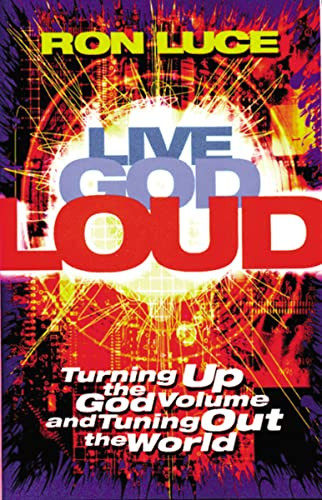 Live God Loud by Ron Luce, 9780849942815