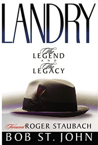 Landry-The Legend and the Legacy (A Biography of a Football Great, the Legendary Head Coach of the Dallas Cowboys) by Bob St. John, 9780849943058
