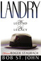Landry-The Legend and the Legacy (A Biography of a Football Great, the Legendary Head Coach of the Dallas Cowboys) by Bob St. John, 9780849943058
