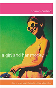 A Girl and Her Money (The Confident Woman's Guide Financial Planning) by Sharon Durling, 9780849943768