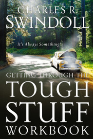 Getting Through the Tough Stuff Workbook (It's Always Something!) by Charles R. Swindoll, 9780849944697