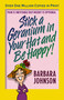 Stick a Geranium in Your Hat and Be Happy (Pain is Inevitable but Misery is Optional) by Barbara Johnson, 9780849944796