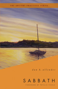 Sabbath (The Ancient Practices) by Dr. Dan B. Allender, Phyllis Tickle, 9780849946042