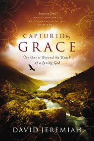 Captured By Grace (No One is Beyond the Reach of a Loving God) by Dr.  David Jeremiah, 9780849946165