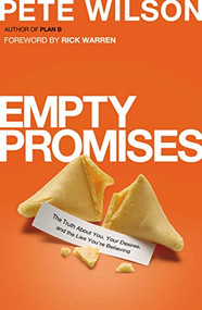 Empty Promises (The Truth About You, Your Desires, and the Lies You're Believing) by Pete Wilson, Rick Warren, 9780849946516