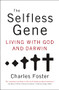 The Selfless Gene (Living with God and Darwin) by Charles Foster, 9780849946547
