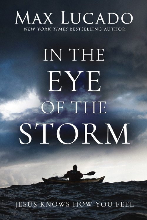 In the Eye of the Storm (Jesus Knows How You Feel) by Max Lucado, 9780849947322