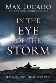 In the Eye of the Storm (Jesus Knows How You Feel) by Max Lucado, 9780849947322